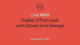 Live AMA Dubler 2 First Look with George and Daven Sept 2021 [upl. by Josephson]