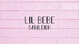 DaniLeigh  Lil Bebe Lyrics [upl. by Johnson]