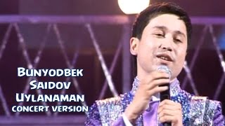 Bunyodbek Saidov  Uylanaman concert version [upl. by Einram]