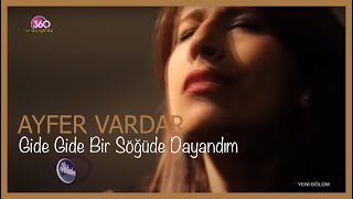 Ayfer Vardar  Gide Gide Bir Söğüde Dayandım [upl. by Linders433]