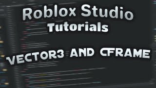 The Difference Between Vector3 and CFrame  Roblox Beginner to Advanced Tutorial [upl. by Liba]