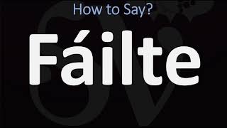 How to Pronounce Fáilte WELCOME  Irish Gaelic Scottish Pronunciation Guide [upl. by Alo]