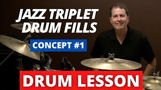 Jazz Triplet Drum Fills  Concept 1  Jazz Drum Lessons [upl. by Fairweather539]