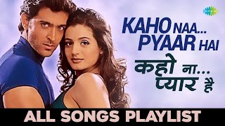 Kaho Naa Pyaar Hai  कहो ना प्यार है  All songs Playlist  Hrithik Roshan  Ameesha Patel [upl. by Clevie732]