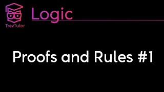 Logic Proofs and Rules 1 [upl. by Anayk738]