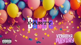 SONG BUBBLE PARTY  VEROSIKA MAYDAY  OZZIE ANTHEM [upl. by Nnasus550]