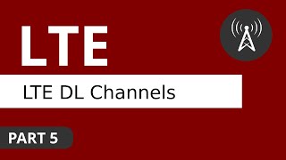 LTE Tutorial Part 5 LTE Downlink Channels [upl. by Jaquenette]