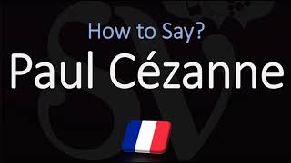 How to Pronounce Paul Cézanne  French amp English Pronunciation [upl. by Hajar]