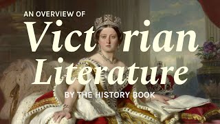 Literature in the Victorian Era  A Historical Overview [upl. by Eliot]