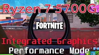 Ryzen 7 5700G Fortnite Performance Mode Vega 8 Integrated Graphics Test [upl. by Meadow]