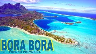 BORA BORA  FRENCH POLYNESIA  PARADISE ON EARTH [upl. by Eitsyrk]