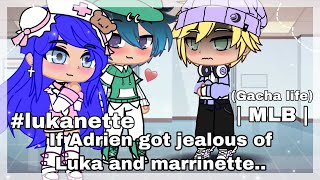 If Adrien got jealous of luka and marrinette😱😕  MLB  Gacha life lukanette [upl. by Aihseyk818]