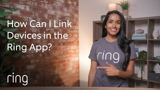 How Can I Link Devices in the Ring App  Ask Ring [upl. by Rehpretsirhc192]