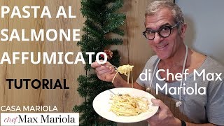 PASTA AL SALMONE AFFUMICATO  TUTORIAL  Ricetta di Chef Max Mariola [upl. by Vicky]