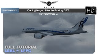 Prepar3D v4 QualityWings Boeing 787  Full Tutorial  LEBL ✈ LFPG [upl. by Marlon877]