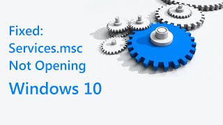 Fixed Servicesmsc Not Opening in Windows 10 [upl. by Roshan787]