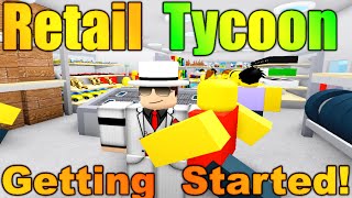 ROBLOX Retail Tycoon  Getting Started TUTORIAL  TipsBasics [upl. by Enylodnewg]