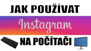 JAK POUŽÍT INSTAGRAM Z POČÍTAČE [upl. by Dagley80]