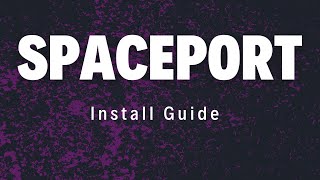 Spaceport  Install Guide [upl. by Favin]