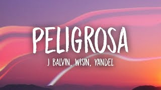 J Balvin  Peligrosa LetraLyrics ft Wisin Yandel [upl. by Schnapp]