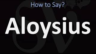 How to Pronounce Aloysius CORRECTLY [upl. by Bywaters]