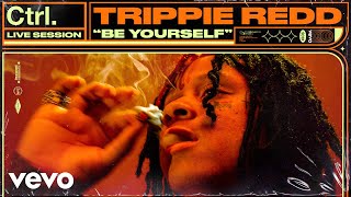 Trippie Redd  quotBe Yourselfquot Live Session  Vevo Ctrl [upl. by Nihi]